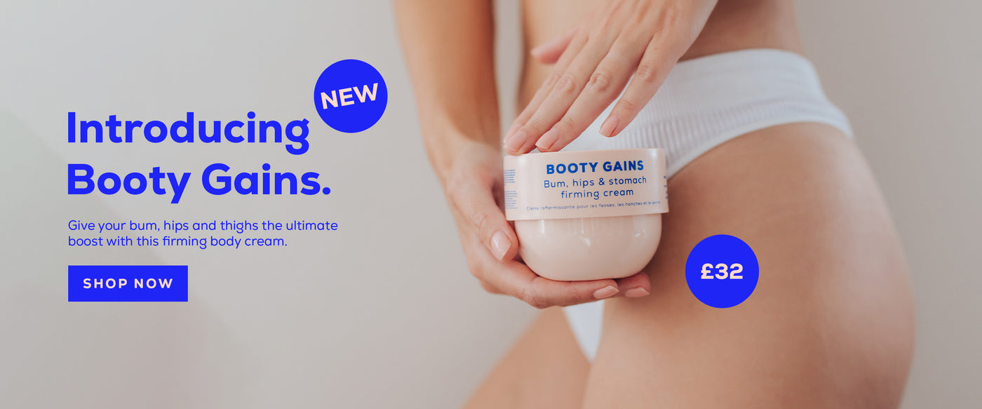 Introducing Booty Gains. Give your bum, hips and thighs the ultimate boost with this firming body cream.